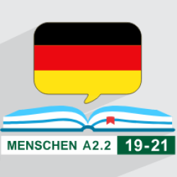 آموزش زبان آلمانی – کتاب Menschen A2.2 – درس ۱۹ تا ۲۱